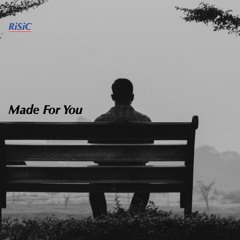 Made For You - RiSiC