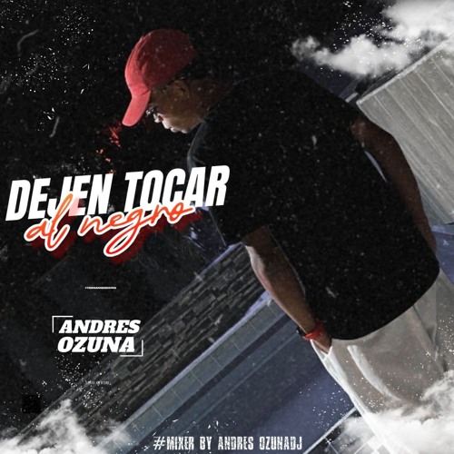 DEJEN TOCAR AL NEGRO🍓 MIXED BY ANDRES OZUNA