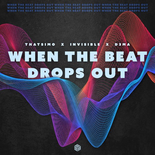 Thatsimo, Invisible & D3ma - When The Beat Drops Out