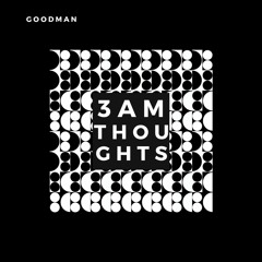 Goodman - 3am Thoughts (Original Mix)
