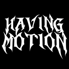 Having Motion