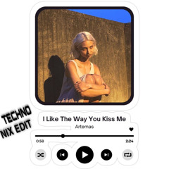 I Like The Way You Kiss Me_ Artemas (NIX EDIT)