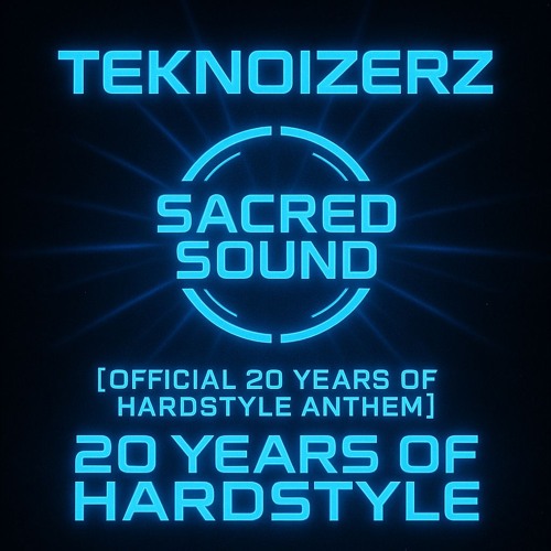 Teknoizerz – Sacred Sound [Official 20 Years of Hardstyle Anthem]