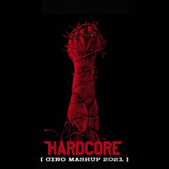 Hardcore ( CINO Mashup 2021 )