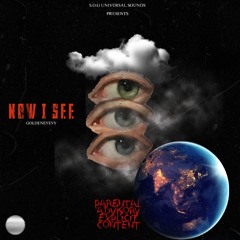 NOW I SEE [feat Goldeneyevy]