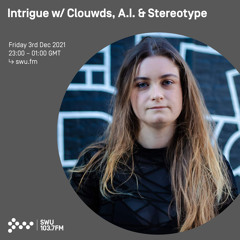 Intrigue w/ Clouwds, A.I. & Stereotype 03RD DEC 2021