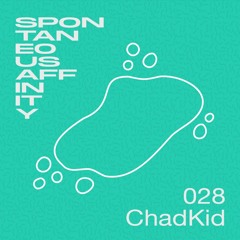 Spontaneous Affinity #028: ChadKid