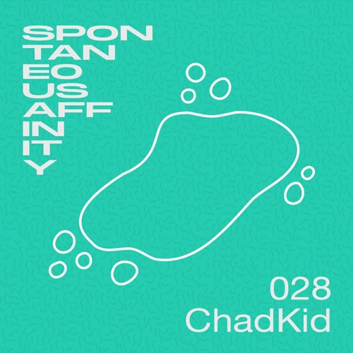 Spontaneous Affinity #028: ChadKid
