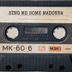 Sing me some Madonna