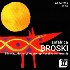 Radio Sofa - Sofafrica w/ Broski - Ethio-jazz des origines aux reprises (Live commenté)