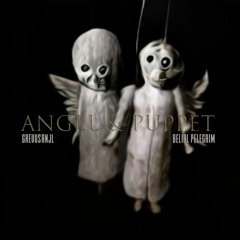 Angel And Puppet | GrevusAnjl & Belial Pelegrim