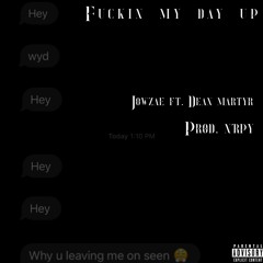 FuckinMyDayUp (Prod. NTRPY)