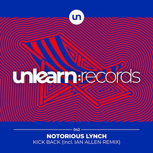 Premiere: Notorious Lynch - Kick Back (Extended Mix) | Unlearn:Records