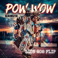 POW WOW- REMIX  ALKIMIZTA X LION 808