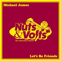 PREMIERE: Michael James - Let's Be Friends [Nuts & Volts]