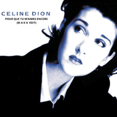 Céline Dion - Pour Que Tu M'aimes Encore (MAKA Edit)