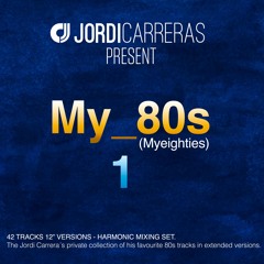 My_80s_1 - Selected, Mixed & Curated by Jordi Carreras