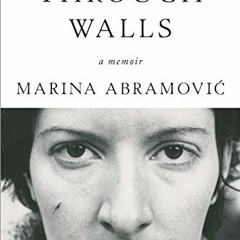 [READ] KINDLE PDF EBOOK EPUB Walk Through Walls: A Memoir by  Marina Abramovic 📁