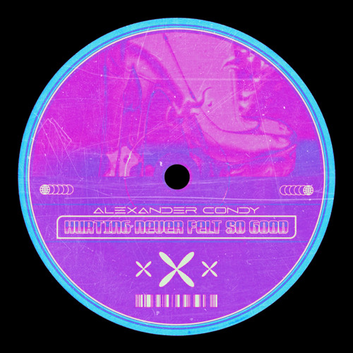 Alexander Condy - Hurting Never Felt Soo Good (Free DL)