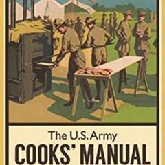 [ACCESS] PDF 📤 The U.S. Army Cooks' Manual: Rations, Preparation, Recipes, Camp Cook