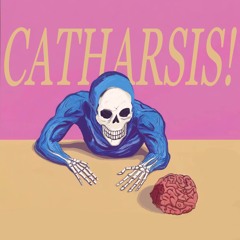CATHARSIS!