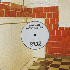 GOVNAH - DIDNT LISTEN [SAS003]