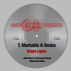 T. Markakis & Becka 'Bright Lights' John Khan & Paul Lyons remix MSTR Club Together Music CT06R1