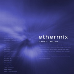 ethermix - mix 001: neko.ea