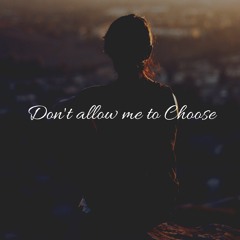 Don't allow me to Choose (JA,MS,ES,GD)