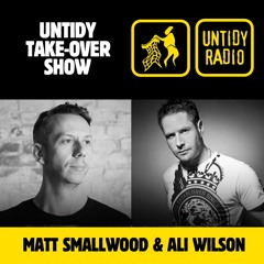 Untidy Radio - Episode 041: Ali Wilson & Matt Smallwood Takeover