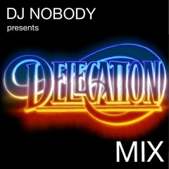 DJ NOBODY presents DELEGATION MIX