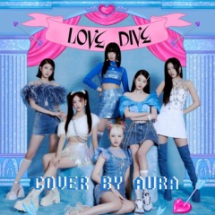 【Cover by 아우라】 IVE - LOVE DIVE ❣