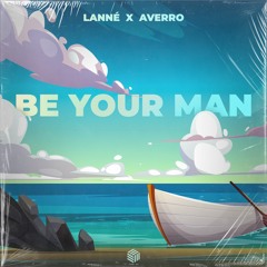 LANNÉ & Averro - Be Your Man