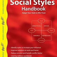 [Get] [EBOOK EPUB KINDLE PDF] The Social Styles Handbook: Adapt Your Style to Win Tru