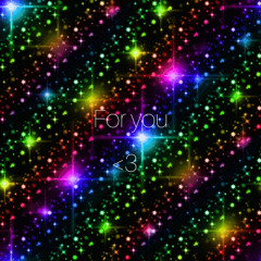 For you <3