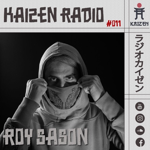 KAIZEN RADIO - #011 hosts: ROY SASON ⛩