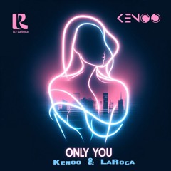 Kenoo X LaRoca - Only You (Prev)