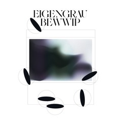 [AF037] BEWWIP 'EIGENGRAU EP' [2021]