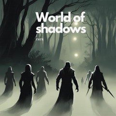 World of shadows