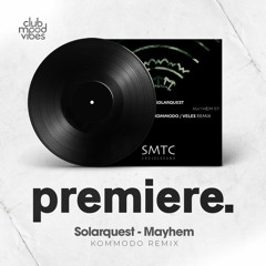 PREMIERE: Solarquest - Mayhem (Kommodo Remix) [SMTC Underground]