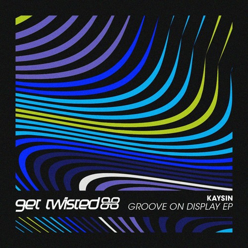 Kaysin - Groove On Display [Get Twisted Records]