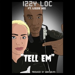 Izzy Loc Ft. Lizzie Dee - Tell EM - Produced By Sena Beats