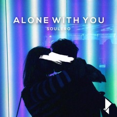 Soulero - Alone With You