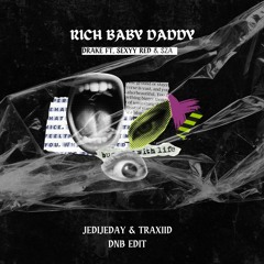 RICH BABY DADDY (JEDIJEDAY & TRAXIID DNB EDIT) BUY = FREE DOWNLOAD