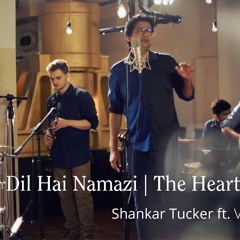 Dil Hai Namazi - Shankar Tucker (ft. Vijay Prakash)