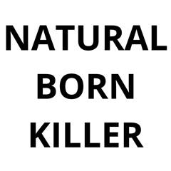 NATURAL BORN KILLER