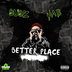 JAB x DUBZ - Better Place (Prod. By 1080Pale)