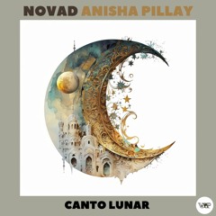𝐏𝐑𝐄𝐌𝐈𝐄𝐑𝐄:  Novad, Anisha Pillay - Canto Lunar [Camel VIP Records]