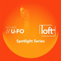 Loft Spotlight Series // U-FO