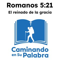 Romanos 5:21 - El reinado de la gracia